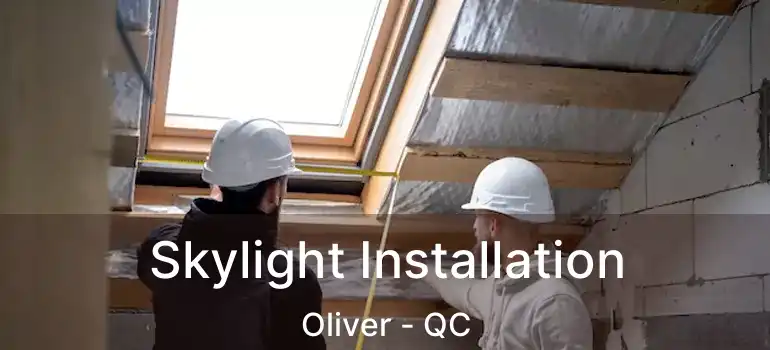  Skylight Installation Oliver - QC