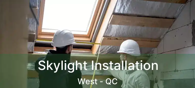  Skylight Installation West - QC