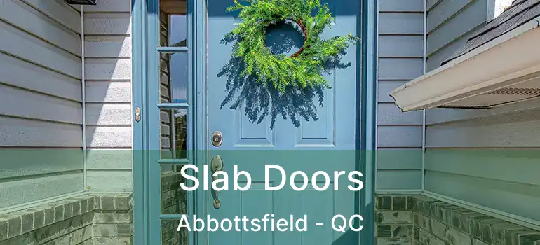  Slab Doors Abbottsfield - QC