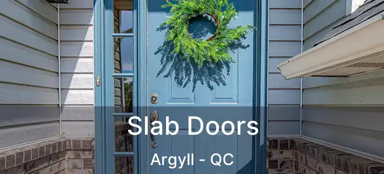  Slab Doors Argyll - QC