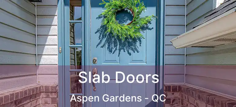  Slab Doors Aspen Gardens - QC