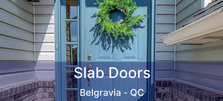  Slab Doors Belgravia - QC
