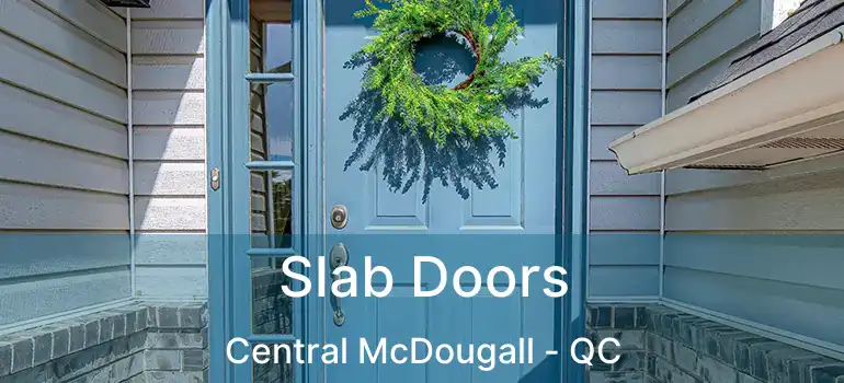  Slab Doors Central McDougall - QC