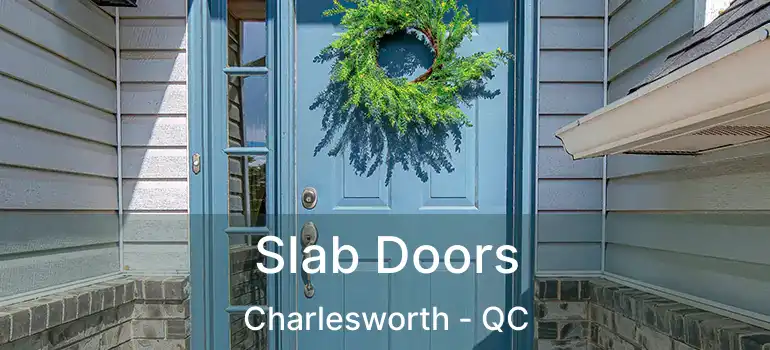  Slab Doors Charlesworth - QC