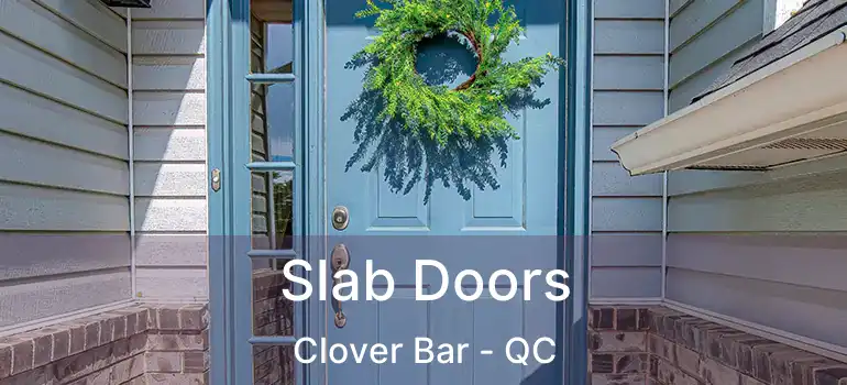  Slab Doors Clover Bar - QC