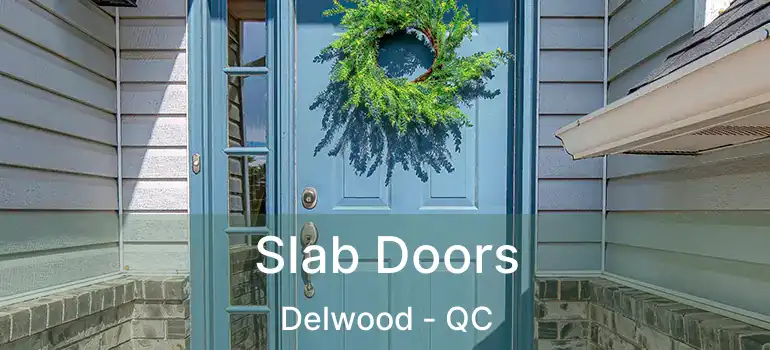  Slab Doors Delwood - QC