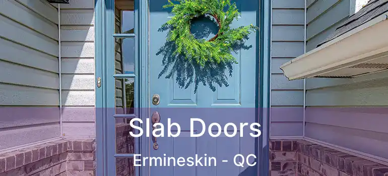  Slab Doors Ermineskin - QC