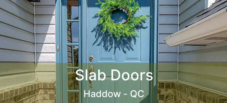  Slab Doors Haddow - QC