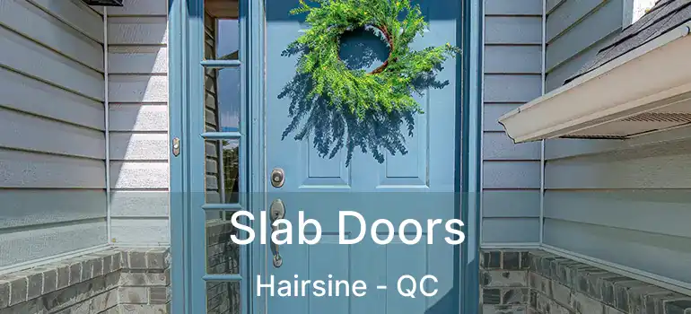  Slab Doors Hairsine - QC
