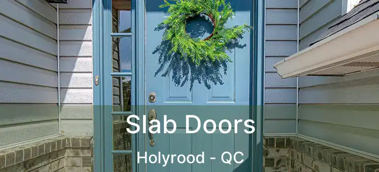  Slab Doors Holyrood - QC