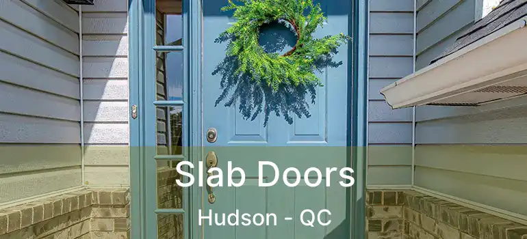  Slab Doors Hudson - QC