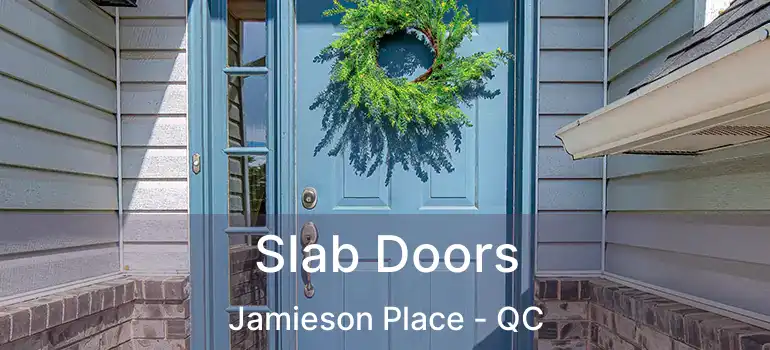  Slab Doors Jamieson Place - QC