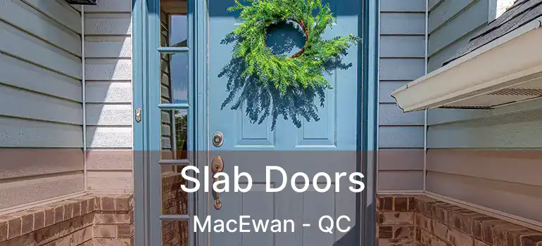  Slab Doors MacEwan - QC
