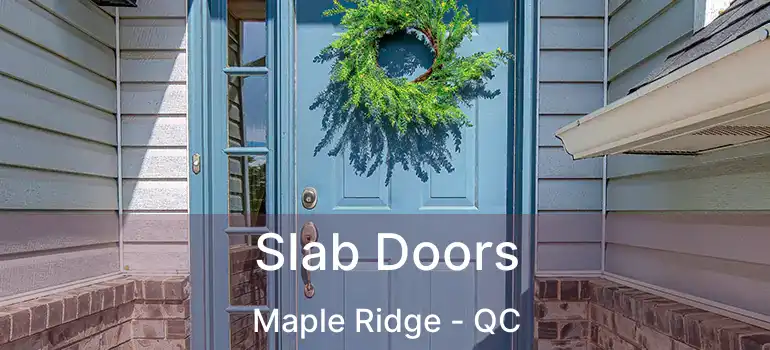  Slab Doors Maple Ridge - QC