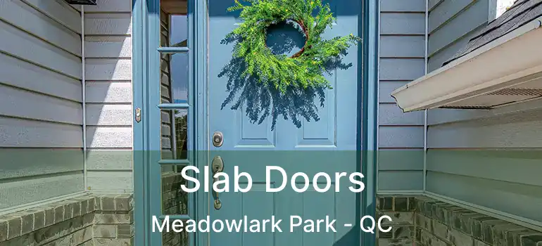  Slab Doors Meadowlark Park - QC