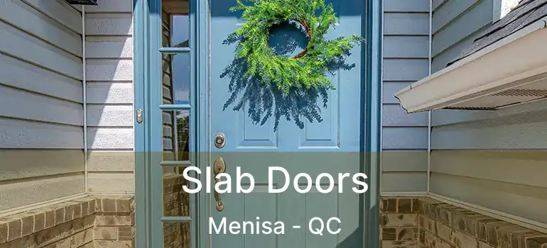  Slab Doors Menisa - QC