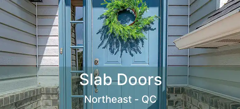  Slab Doors Northeast - QC