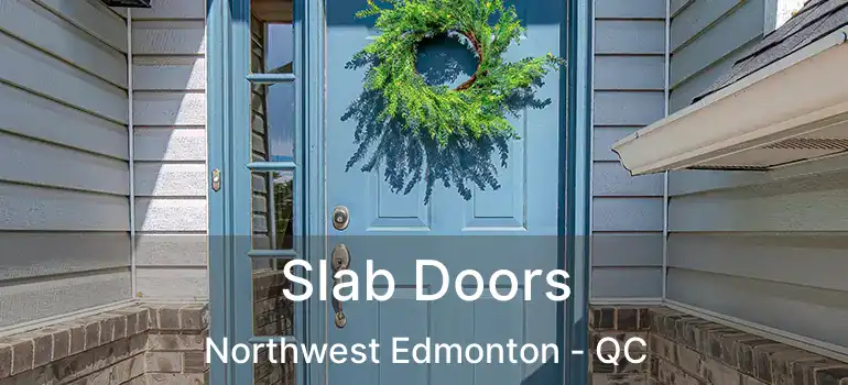  Slab Doors Northwest Edmonton - QC