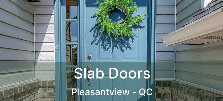  Slab Doors Pleasantview - QC