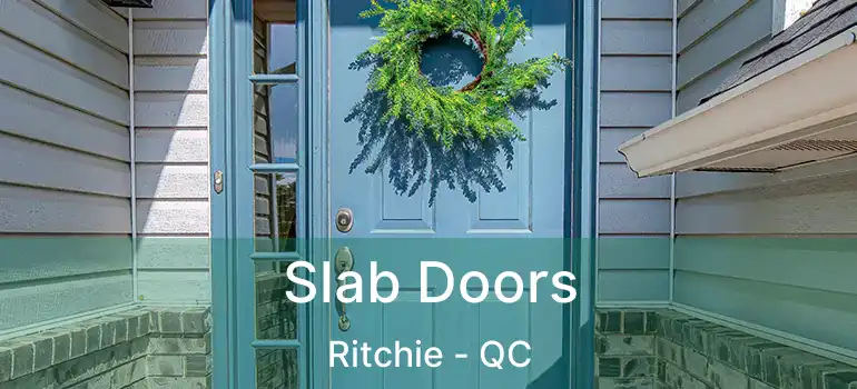  Slab Doors Ritchie - QC