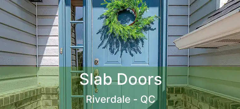  Slab Doors Riverdale - QC