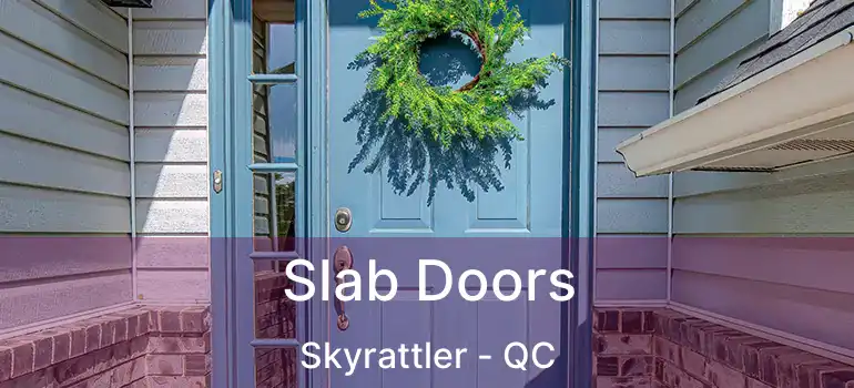  Slab Doors Skyrattler - QC