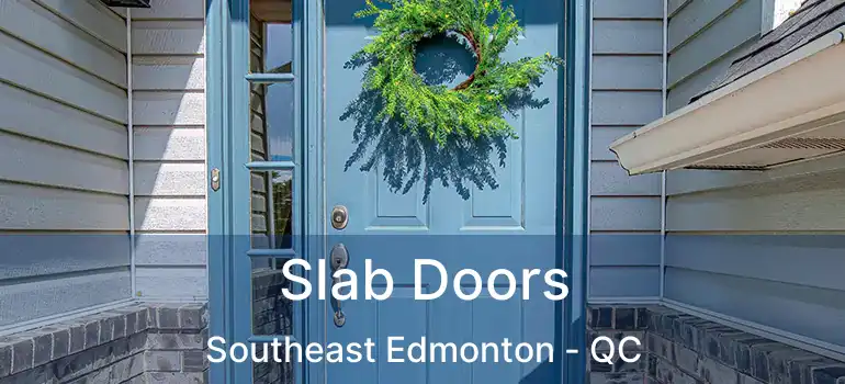  Slab Doors Southeast Edmonton - QC