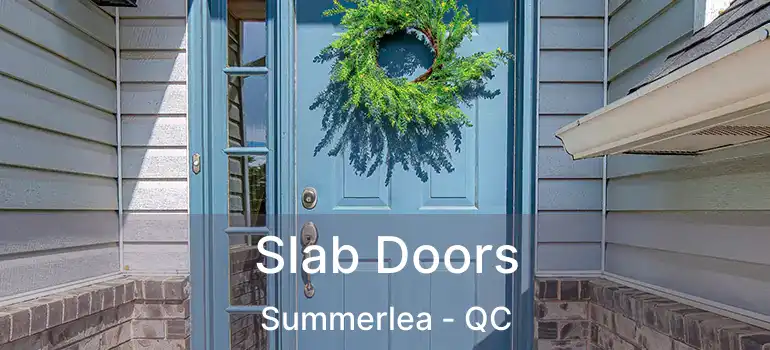  Slab Doors Summerlea - QC