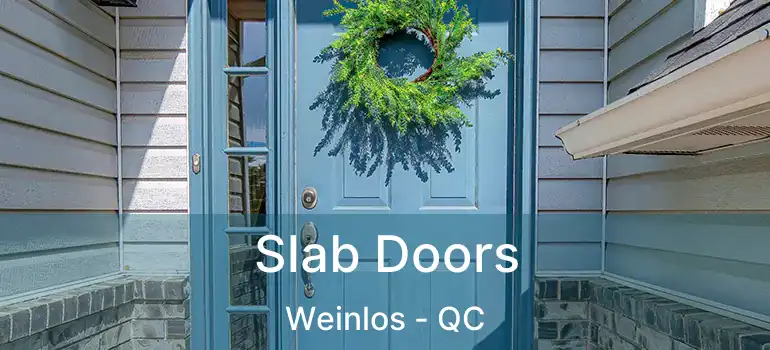  Slab Doors Weinlos - QC