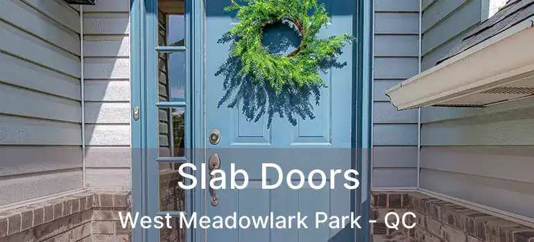  Slab Doors West Meadowlark Park - QC