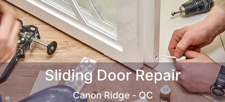  Sliding Door Repair Canon Ridge - QC