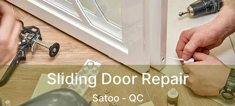  Sliding Door Repair Satoo - QC