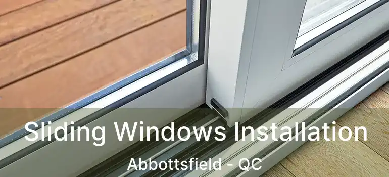  Sliding Windows Installation Abbottsfield - QC
