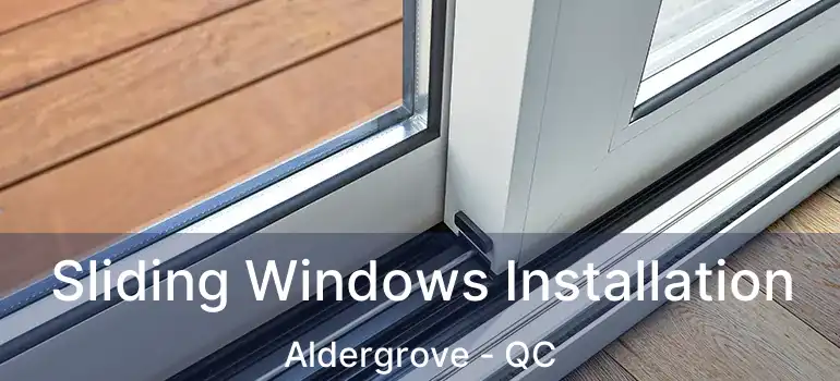  Sliding Windows Installation Aldergrove - QC