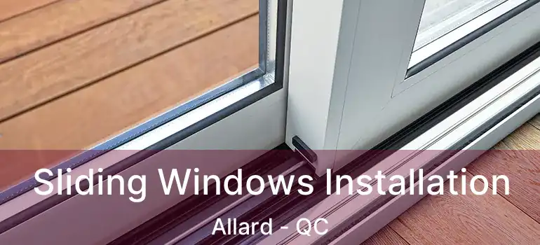  Sliding Windows Installation Allard - QC