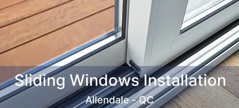  Sliding Windows Installation Allendale - QC