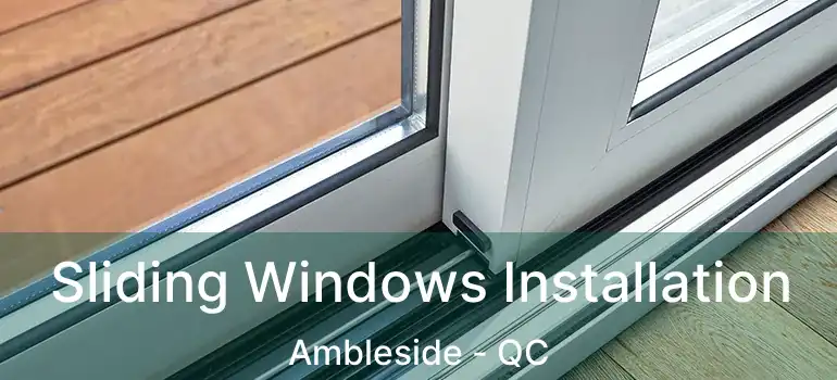  Sliding Windows Installation Ambleside - QC