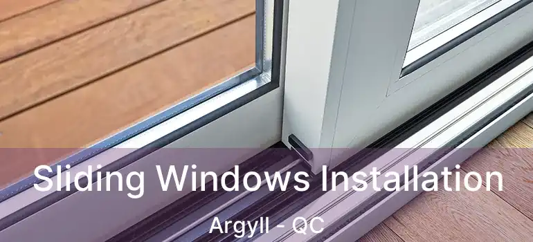  Sliding Windows Installation Argyll - QC