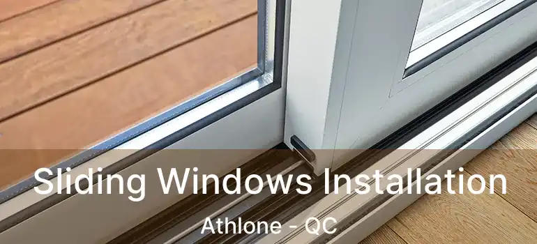  Sliding Windows Installation Athlone - QC