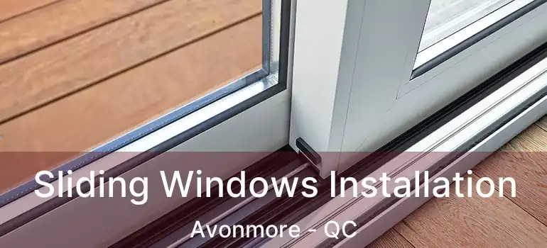  Sliding Windows Installation Avonmore - QC