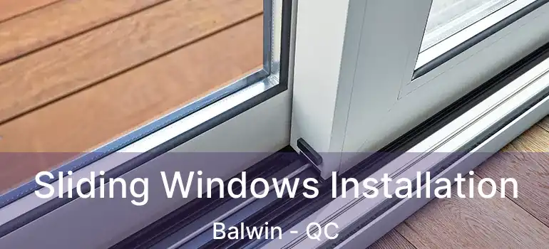  Sliding Windows Installation Balwin - QC