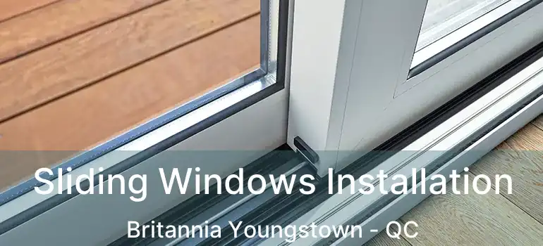  Sliding Windows Installation Britannia Youngstown - QC