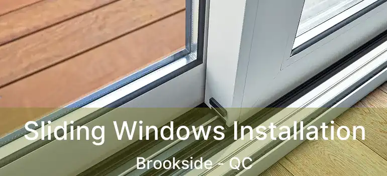  Sliding Windows Installation Brookside - QC
