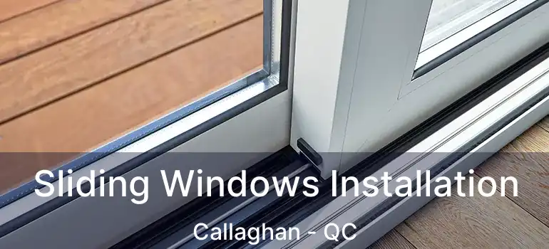  Sliding Windows Installation Callaghan - QC