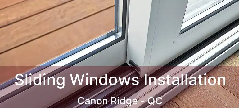  Sliding Windows Installation Canon Ridge - QC