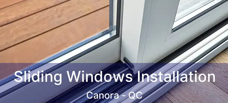  Sliding Windows Installation Canora - QC
