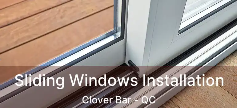  Sliding Windows Installation Clover Bar - QC