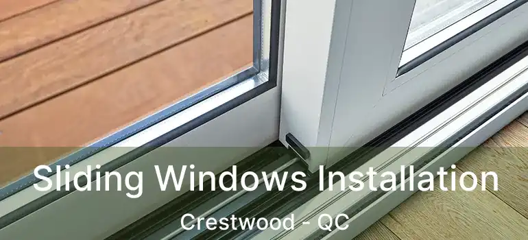  Sliding Windows Installation Crestwood - QC