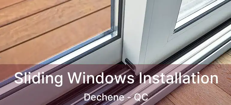  Sliding Windows Installation Dechene - QC