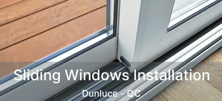  Sliding Windows Installation Dunluce - QC